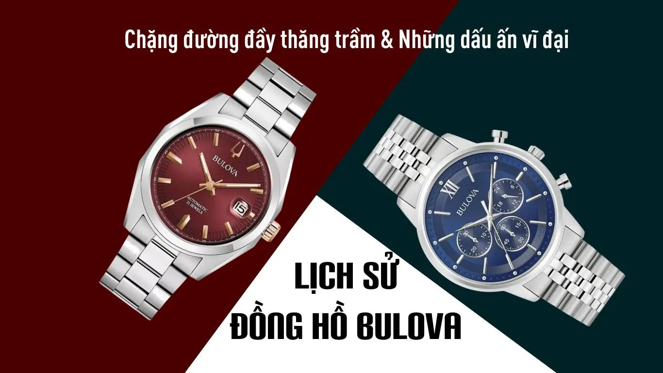 Bulova đồng hồ nước nào? Lịch sử & đánh giá chi tiết thương hiệu